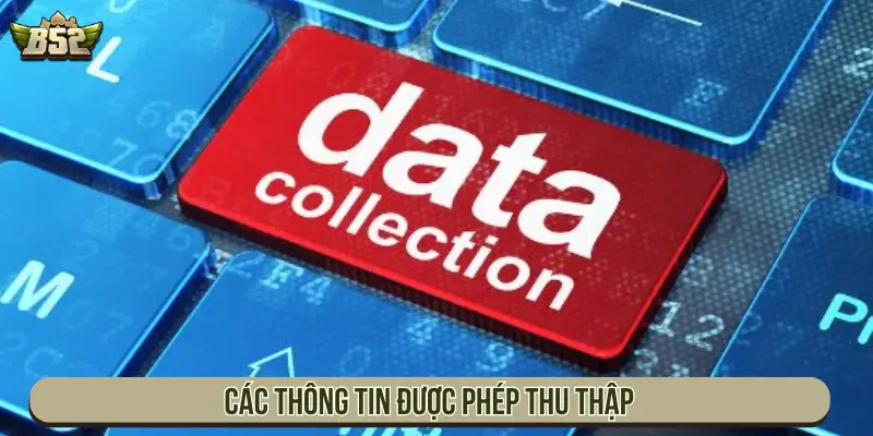 Các thông tin được phép thu thập