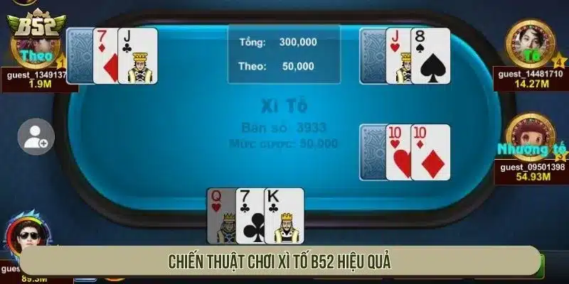 Chiến thuật chơi Xì Tố B52 hiệu quả
