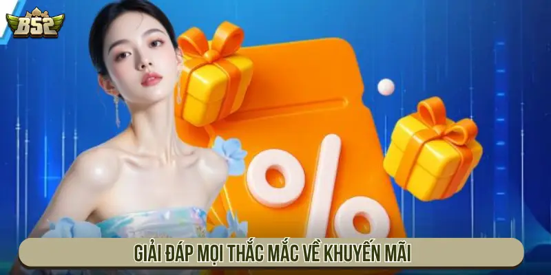 Giải đáp mọi thắc mắc về khuyến mãi