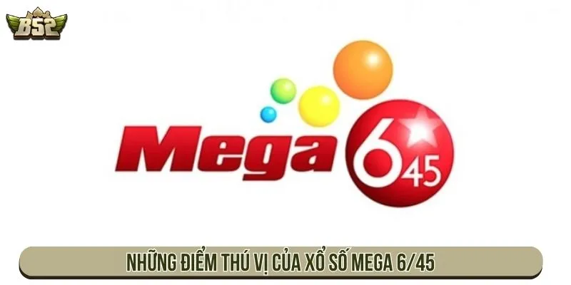 Những điểm thú vị của xổ số Mega 6/45